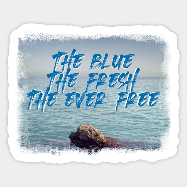 The Blue, The Fresh, The Ever Free - Sea Lovers Sticker by RichardCBAT